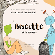 Biscotte et le nouveau: Biscotte and the New Kid (French Edition)