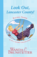 Rachel Yoder Story Collection 1 - Look Out, Lancaster County! (Indiana Cousins)