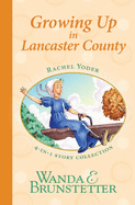 Rachel Yoder Story Collection 2--Growing Up (Indiana Cousins)