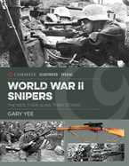 World War II Snipers: The Men, Their Guns, Their Stories (Casemate Illustrated Special)