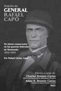 BIOGRAF├â┬ìA DEL GENERAL RAFAEL CAP├âΓÇ£. Un h├â┬⌐roe conservador en las guerras federales de Venezuela 1859-1863 (Spanish Edition)