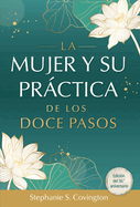 La Mujer Y Su Practica de los Doce Pasos (Spanish Edition)