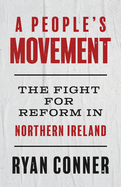 A People's Movement: The Fight for Reform in Northern Ireland
