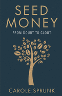 Seed Money: From Doubt to Clout