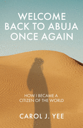 Welcome Back to Abuja Once Again: How I Became a Citizen of the World
