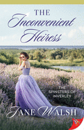 The Inconvenient Heiress (The Spinsters of Inverley, 1)