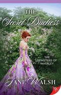 The Secret Duchess (The Spinsters of Inverley, 3)
