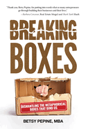 Breaking Boxes: Dismantling the Metaphorical Boxes That Bind Us