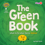 The Green Book: What to Do When You're Jealous (Colorful Minds: Tips for Managing Your Emotions)