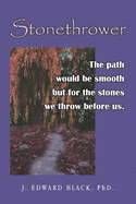 Stonethrower: The path would be smooth but for the stones we throw before us.