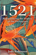 1521: Rediscovering the History of the Philippines
