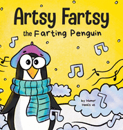 Artsy Fartsy the Farting Penguin: A Story About a Creative Penguin Who Farts (Farting Adventures)