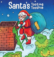 Santa's Tooting Tooshie: A Story About Santa's Toots (Farts) (Farting Adventures)