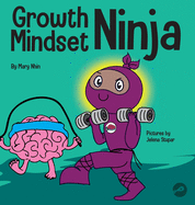 Growth Mindset Ninja: A Children's Book About the Power of Yet (Ninja Life Hacks)