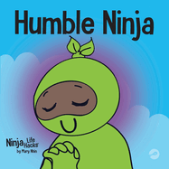 Humble Ninja: A Children's Book About Developing Humility (Ninja Life Hacks)