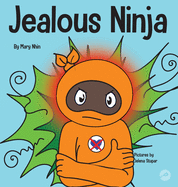 Jealous Ninja: A Social, Emotional Children's Book About Helping Kid Cope with Jealousy and Envy (Ninja Life Hacks)