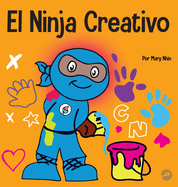 El Ninja Creativo: Un libro STEAM para ni├â┬▒os sobre el desarrollo de la creatividad (Ninja Life Hacks Spanish) (Spanish Edition)