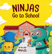 Ninjas Go to School: A Rhyming Children's Book About School (Ninja Life Hacks)