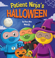Patient Ninja's Halloween: A Rhyming Children's Book About Halloween (Ninja Life Hacks)