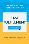 Fast Fulfillment: The Machine That Changed Retailing
