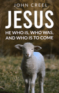 JESUS: HE WHO IS, WHO WAS, AND WHO IS TO COME
