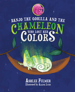 Banjo the Gorilla and the Chameleon Who Lost Her Colors