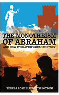 The Monotheism of Abraham and How It Shaped World History