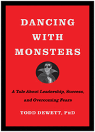 Dancing with Monsters: A Tale About Leadership, Success, and Overcoming Fears
