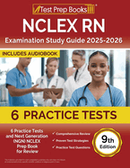 NCLEX RN Examination Study Guide 2025-2026: 6 Practice Tests and Next Generation (NGN) NCLEX Prep Book for Review [9th Edition]