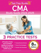 CMA Study Guide 2024-2025: 3 Practice Tests and Certified Medical Assistant Prep Book for the AAMA Exam [8th Edition]