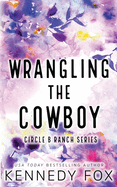 Wrangling the Cowboy - Alternate Special Cover Edition (Circle B Ranch)
