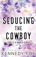 Seducing the Cowboy - Alternate Special Edition Cover (Circle B Ranch)