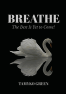 Breathe: The Best Is Yet To Come