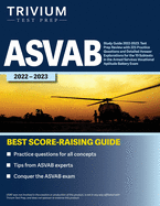 ASVAB Study Guide 2022-2023: Test Prep Review with 225 Practice Questions and Detailed Answer Explanations for the 10 Subtests in the Armed Services Vocational Aptitude Battery Exam