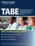 TABE 11/12 Exam Study Guide: Comprehensive Review of Reading, Language, and Math Subjects with Practice Questions, Knowledge Check, and Answer Explanations for the Test of Adult Basic Education