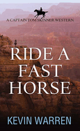 Ride a Fast Horse (Captain Tom Skinner Western)