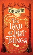 The Land of Lost Things: The Book of Lost Things (Book of Lost Things, 2)