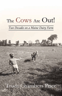 The Cows Are Out!: Two Decades on a Maine Dairy Farm (Center Point Large Print)