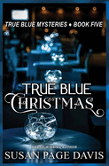True Blue Christmas (True Blue Mysteries)