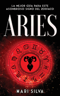 Aries: La mejor gu├â┬¡a para este asombroso signo del zod├â┬¡aco (Spanish Edition)