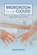 Bridegroom in the Clouds: Book 2: Bridge Stories