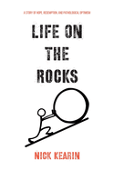 Life on the Rocks: A Story of Hope, Redemption, and Pathological Optimism
