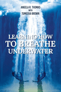 Learning How To Breathe Under Water