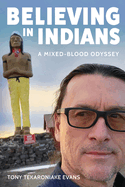 Believing in Indians: A Mixed-blood Odyssey