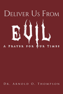 Deliver Us From Evil: A Prayer For Our Times