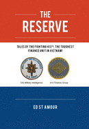 The Reserve: Tales of the Fighting 413th, the Toughest Finance Unit in Vietnam!