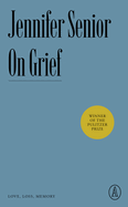 On Grief: Love, Loss, Memory (Atlantic Editions)