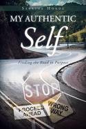 My Authentic Self: Finding the Road to Purpose