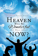 Heaven Will Be Wonderful, But What About Now?