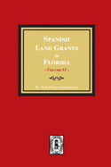 Spanish Land Grants in Florida, 1752-1786, Unconfirmed Claims. (Volume #1)